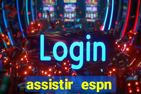 assistir espn brasil ao vivo